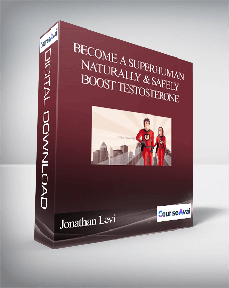Jonathan Levi - Become a SuperHuman Naturally & Safely Boost Testosterone