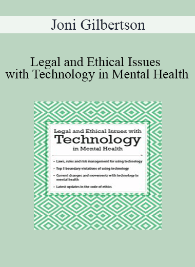 Joni Gilbertson - Legal and Ethical Issues with Technology in Mental Health