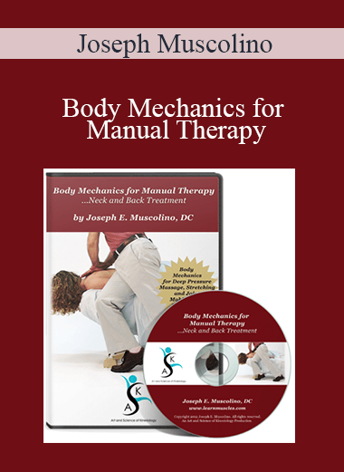 Joseph Muscolino - Body Mechanics for Manual Therapy