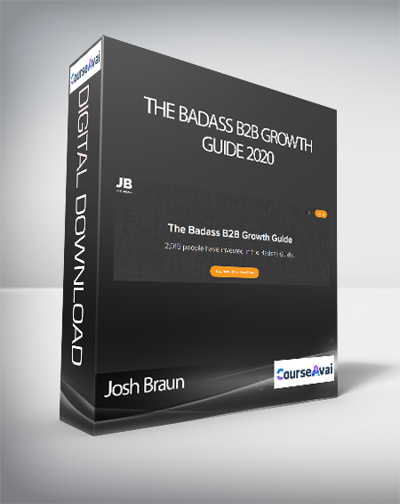 Josh Braun  - The Badass B2B Growth Guide 2020