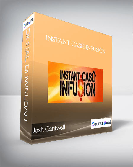 Josh Cantwell - Instant Cash Infusion