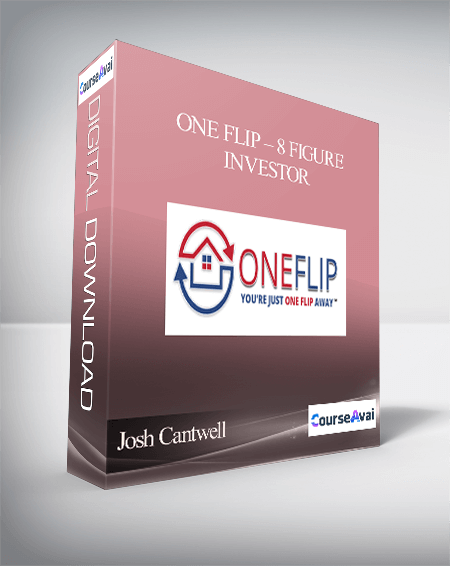 Josh Cantwell - ONE Flip - 8 Figure Investor