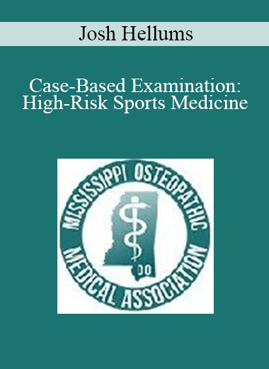 Josh Hellums - Case-Based Examination: High-Risk Sports Medicine