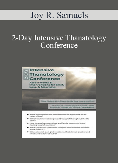Joy R. Samuels - 2-Day Intensive Thanatology Conference: Assessments & Interventions for Grief