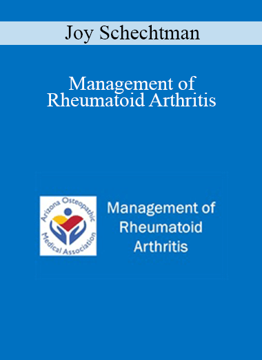 Joy Schechtman - Management of Rheumatoid Arthritis