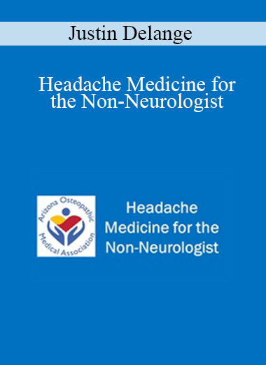 Justin Delange - Headache Medicine for the Non-Neurologist