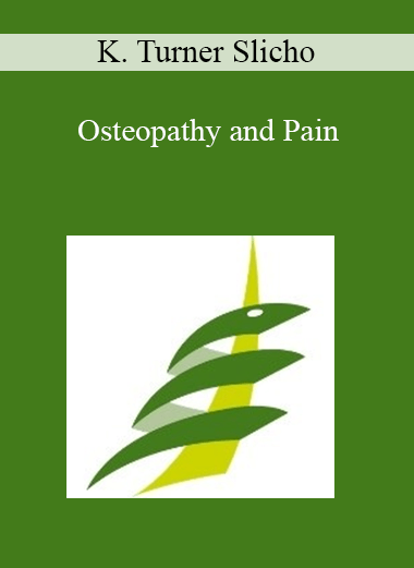 K. Turner Slicho - Osteopathy and Pain
