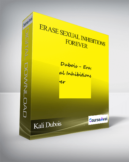 Kali Dubois – Erase Sexual Inhibitions Forever
