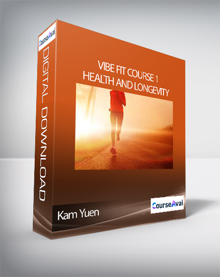 Kam Yuen - ViBE FiT Course 1: Health and Longevity