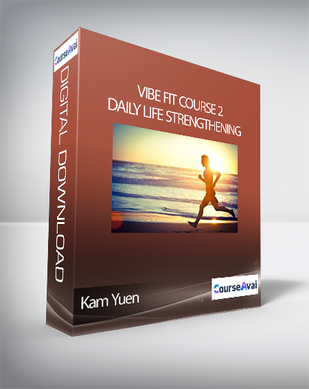 Kam Yuen - ViBE FiT Course 2: Daily Life Strengthening