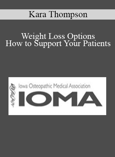 Kara Thompson - Weight Loss Options - How to Support Your Patients