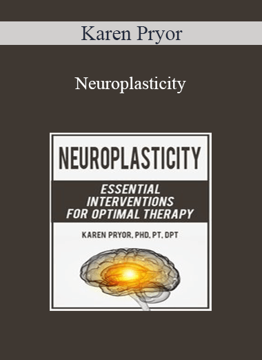 Karen Pryor - Neuroplasticity: Essential Interventions for Optimal Therapy