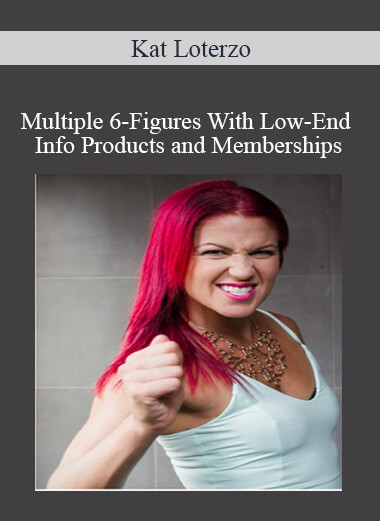 Kat Loterzo - Multiple 6-Figures With Low-End Info Products and Memberships