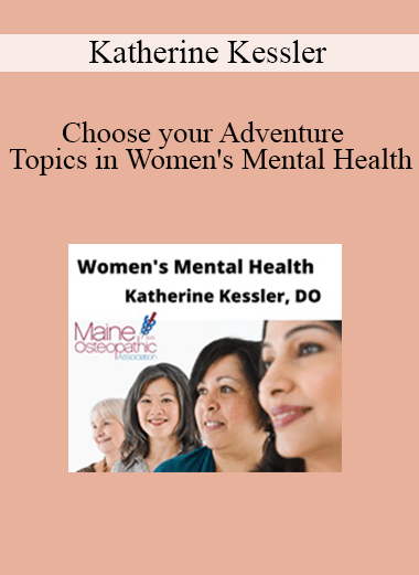 Katherine Kessler - Choose your Adventure: Topics in Women's Mental Health