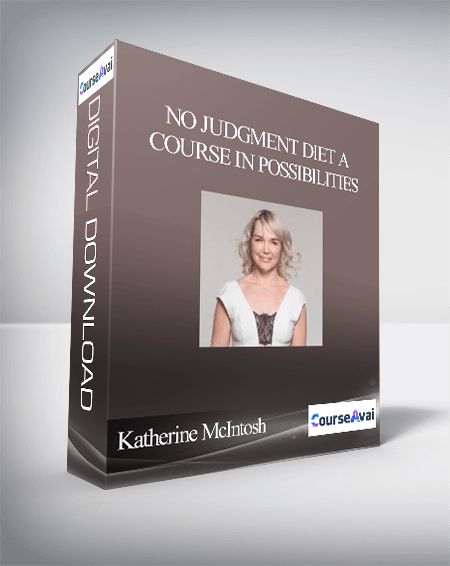 Katherine McIntosh - No Judgment Diet A Course in Possibilities