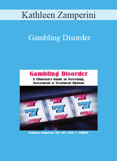 Kathleen Zamperini - Gambling Disorder: A Clinician's Guide to Screening