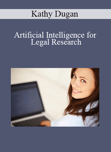 Kathy Dugan - Artificial Intelligence for Legal Research