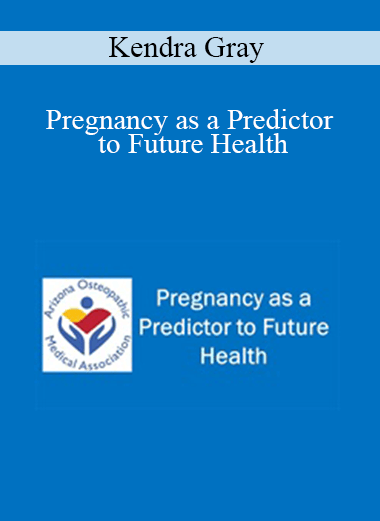 Kendra Gray - Pregnancy as a Predictor to Future Health