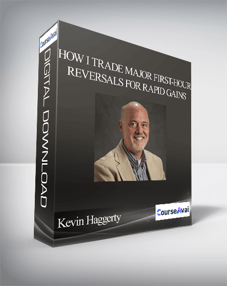 Kevin Haggerty – How I Trade Major First-Hour Reversals For Rapid Gains