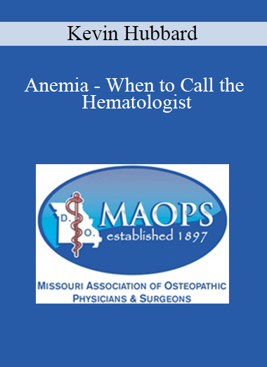 Kevin Hubbard - Anemia - When to Call the Hematologist