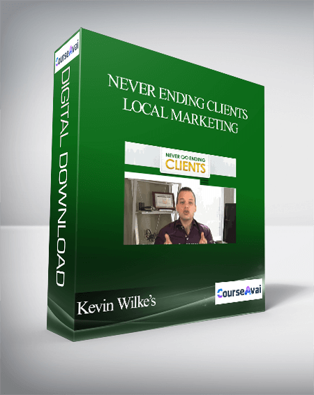 Kevin Wilke’s – Never Ending Clients Local Marketing