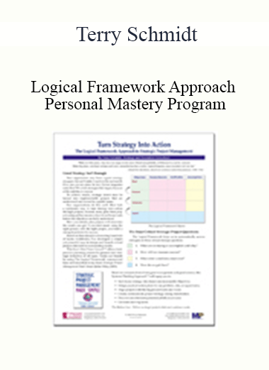 Terry Schmidt - Logical Framework Approach Personal Mastery Program