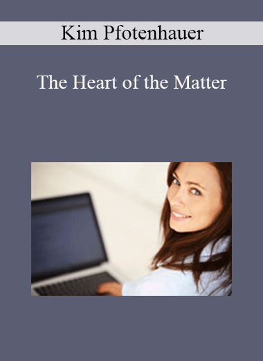 Kim Pfotenhauer - The Heart of the Matter