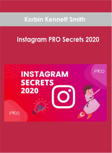 Korbin Kennett Smith - Instagram PRO Secrets 2020