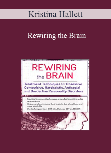 Kristina Hallett - Rewiring the Brain: Treatment Techniques for Obsessive Compulsive