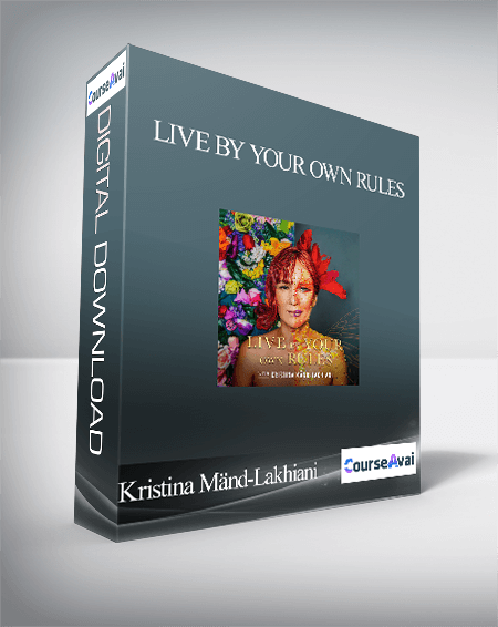 Kristina Mänd-Lakhiani - Live By Your Own Rules