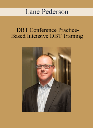 Lane Pederson - DBT Conference Practice-Based Intensive DBT Training