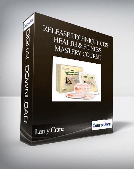 Larry Crane - Release Technique CDs - Health & Fitness Mastery Course