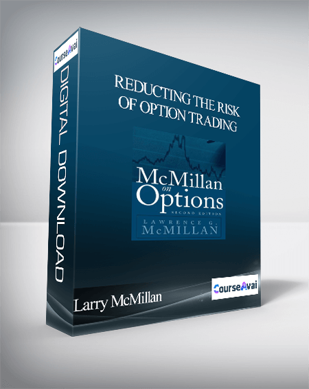 Larry McMillan - Reducting the Risk of Option Trading