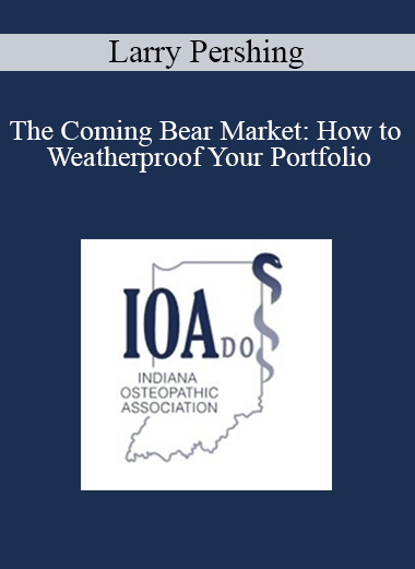 Larry Pershing - The Coming Bear Market: How to Weatherproof Your Portfolio