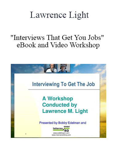Lawrence Light - "Interviews That Get You Jobs" eBook and Video Workshop