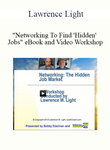 Lawrence Light - "Networking To Find 'Hidden' Jobs" eBook and Video Workshop