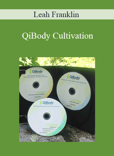 Leah Franklin - Qi Body Cultivation: Essential Guide for Internal Qi Connection