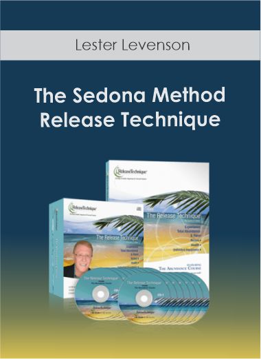 Lester Levenson - The Sedona Method Release Technique
