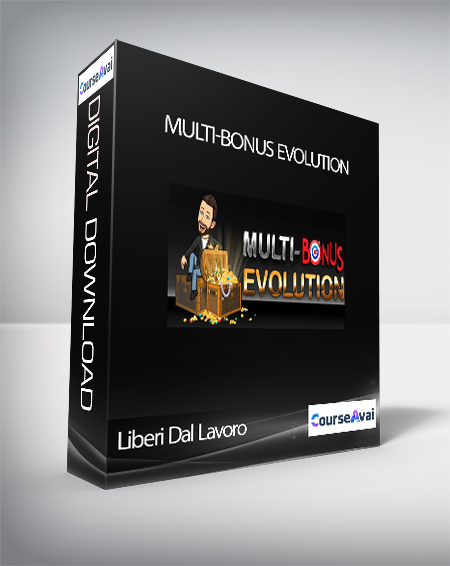 Liberi Dal Lavoro - Multi-Bonus Evolution (Multi-Bonus Evolution di Paolo “EvoCoach” Luini (Liberi dal Lavoro))