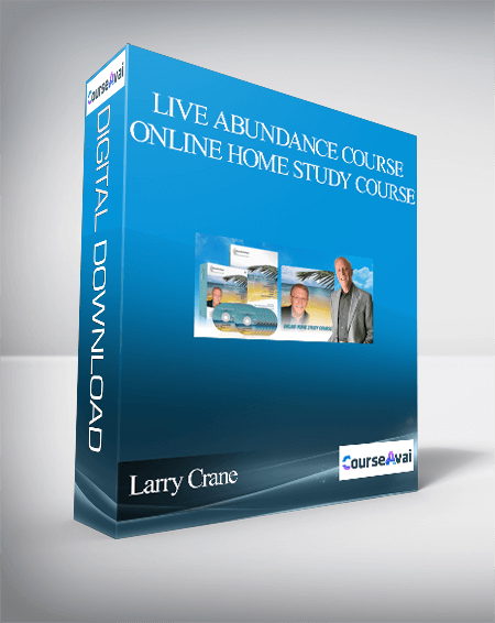 Live Abundance Course with Larry Crane - Online Home Study Course