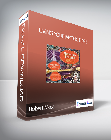 Living Your Mythic Edge with Robert Moss