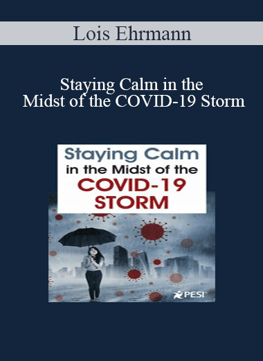 Lois Ehrmann - Staying Calm in the Midst of the COVID-19 Storm