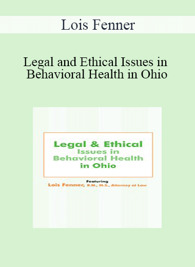 Lois Fenner - Legal and Ethical Issues in Behavioral Health in Ohio