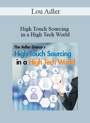 Lou Adler - High Touch Sourcing in a High Tech World