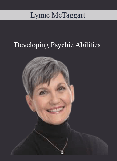 Lynne McTaggart - Developing Psychic Abilities