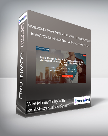 Make Money Today With Local Merch Business System — Make Money Today With The Local Merch By Amazon Business System | Mike Gual / Dave Espino