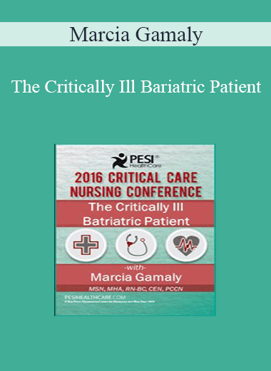 Marcia Gamaly - The Critically Ill Bariatric Patient