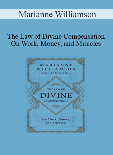 Marianne Williamson - The Law of Divine Compensation - On Work