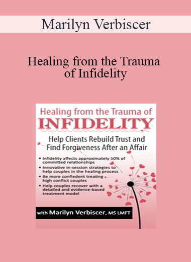Marilyn Verbiscer - Healing from the Trauma of Infidelity: Help Clients Rebuild Trust and Find Forgiveness After an Affair
