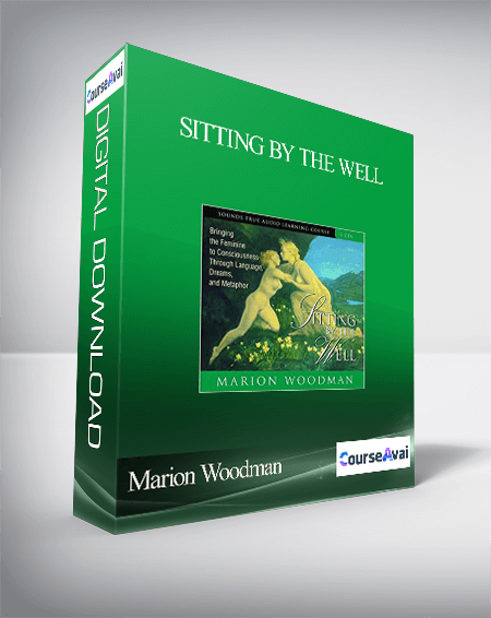 Marion Woodman – SITTING BY THE WELL